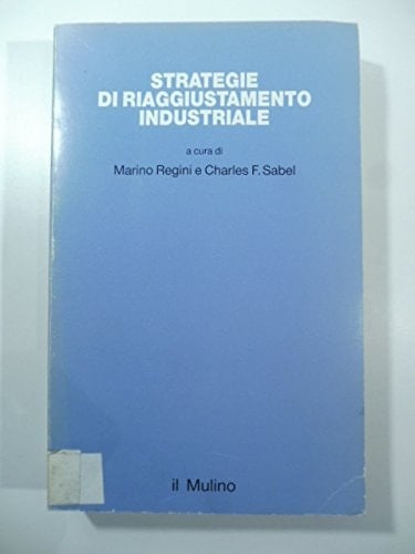 Strategie di riaggiustamento industriale (Studi e ricerche) (Italian Edition)