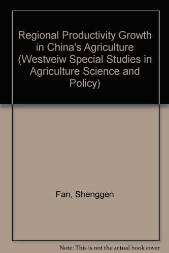 Regional Productivity Growth In China's Agriculture (Westveiw Special Studies in Agriculture Science and Policy)