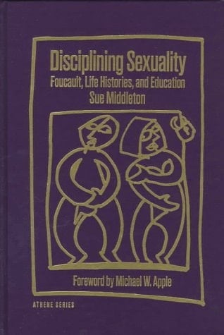 Disciplining Sexuality: Foucault, Life Histories, and Education (Athene Series)