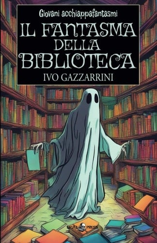 Il fantasma della biblioteca: Giovani acchiappafantasmi (Italian Edition)