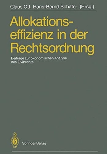Allokationseffizienz in der Rechtsordnung Beiträge zum Travemünder Symposium zur ökonomischen Analyse des Zivilrechts, 23.–26. März 1988