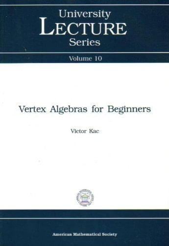 Vertex Algebras for Beginners (University Lecture Series, Vol. 10)