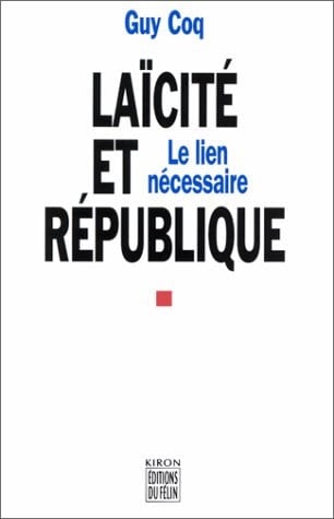 Laïcité et république - Le lien nécessaire