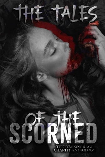 The Tales of the Scorned Dark Romance Volume 3: A Femme Rage Charity Anthology