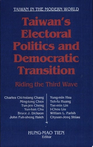Taiwan's Electoral Politics and Democratic Transition Riding the Third Wave