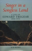 Singer in a Songless Land A Life of Edward Tregear, 1846–1931