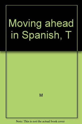 Moving Ahead in Spanish Teacher's Manual