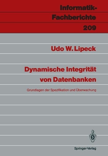 Dynamische Integrität von Datenbanken: Grundlagen der Spezifikation und Überwachung (Informatik-Fachberichte, 209) (German Edition)