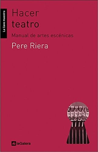 Hacer teatro Manual de artes escénicas