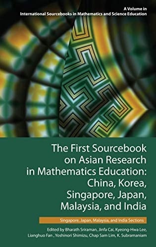 The First Sourcebook on Asian Research in Mathematics Education China, Korea, Singapore, Japan, Malaysia and India