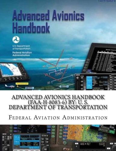 Advanced Avionics Handbook (FAA-H-8083-6) By U. S. Department of Transportation