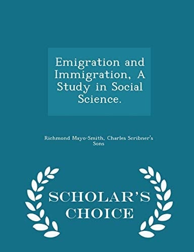 Emigration and Immigration, a Study in Social Science. - Scholar's Choice Edition