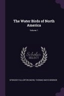 The Water Birds of North America; Volume 1
