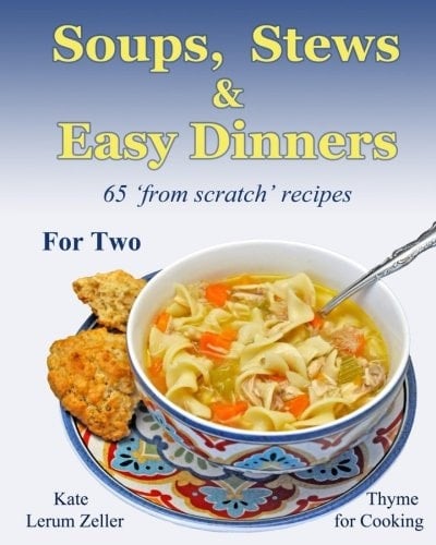Soups, Stews and Easy Dinners Comfort Food for Two