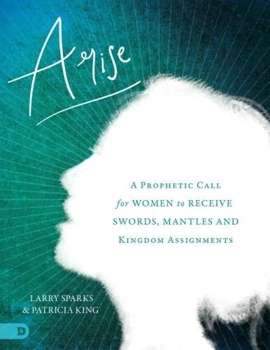 Arise (Large Print Edition): A Prophetic Call for Women to Receive Swords, Mantles, and Kingdom Assignments