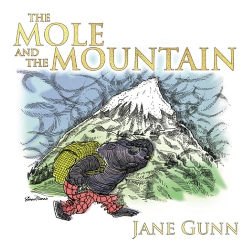 The Mole and the Mountain A Little Book about Finding Freedom