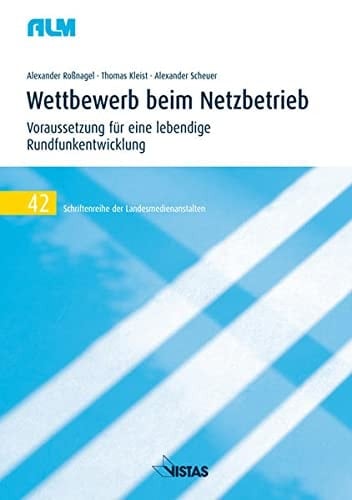 Wettbewerb beim Netzbetrieb Voraussetzung für eine lebendige Rundfunkentwicklung : Gutachten des Instituts für Europäisches Medienrecht (EMR) im Auftrag der Technischen Konferenz der Landesmedienanstalten (TKLM) sowie des Beauftragten für Europaangelegenheiten der Arbeitsgemeinschaft der Landes medienanstalten (ALM)