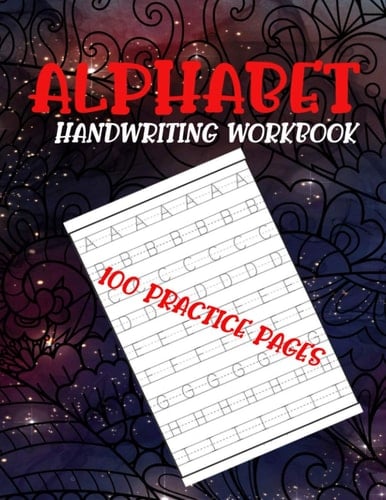Alphabet Handwriting workbook: 100 Practice Pages workbook for kids : Preschool, Kindergarten, and Kids Ages 3-5 Paperback Tracing Letters and Numbers