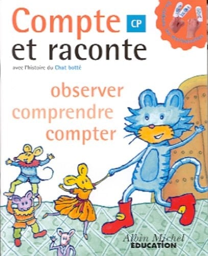 Mathematiques Cp. Observer, Comprendre, Compter Avec L'Histoire Du Chat Botte