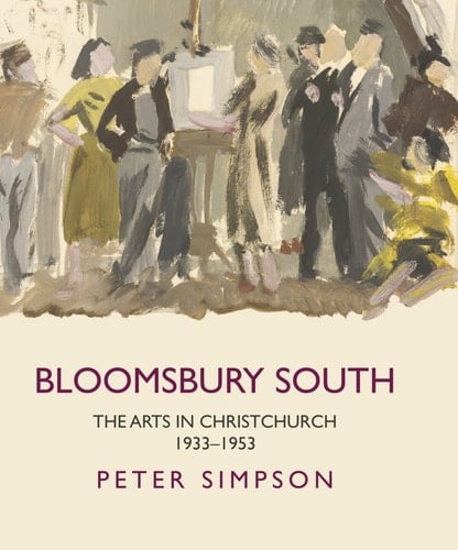 Bloomsbury South The Arts in Christchurch 1933 - 1953