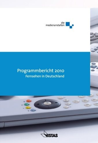 ALM Programmbericht 2010 Fernsehen in Deutschland Programmforschung und Programmdiskurs