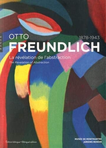 Otto Freundlich, 1878-1943 la révélation de l'abstraction