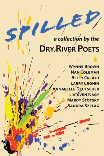 Spilled - A collection by the Dry River Poets