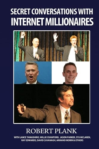 Secret Conversations with Internet Millionaires How to Make Money Online with an Internet Marketing Business