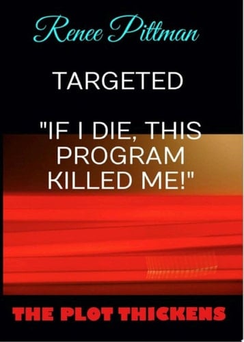 Targeted: "If I Die, This Program Killed Me!" (Mind Control Technology Book Series) Book 7 of 7