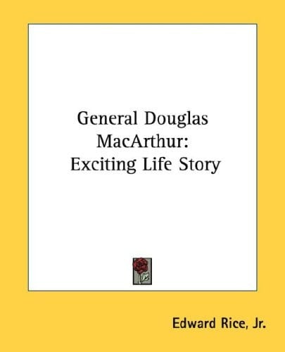 General Douglas MacArthur: Exciting Life Story