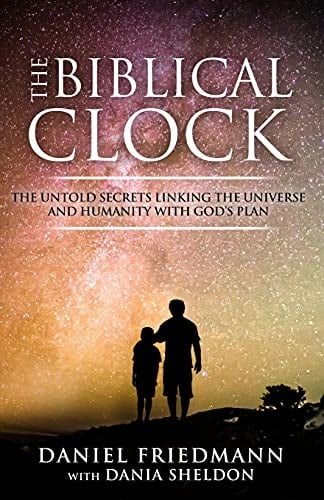 The Biblical Clock The Untold Secrets Linking the Universe and Humanity with God's Plan