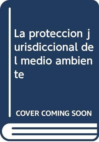 La protección jurisdiccional del medio ambiente