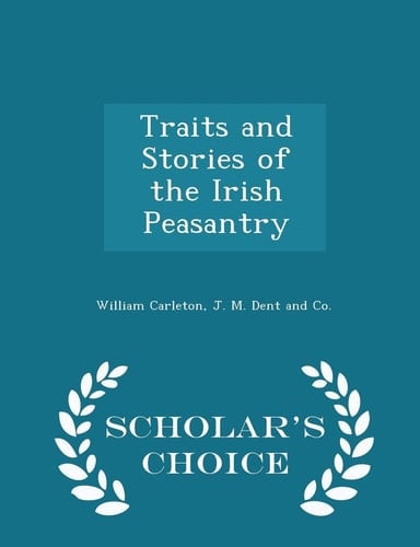 Traits and Stories of the Irish Peasantry - Scholar's Choice Edition