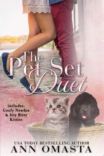 The Pet Set Duet (Goofy Newfies & Itty Bitty Kitties) A sweet small-town romance duet featuring Newfoundland puppies and kittens
