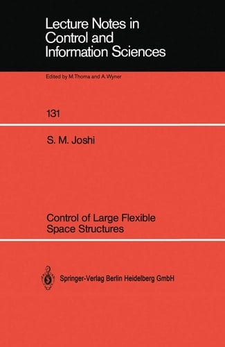 Control of Large Flexible Space Structures (Lecture Notes in Control and Information Sciences, 131)