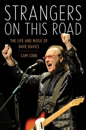 Strangers on This Road The Life and Music of Dave Davies