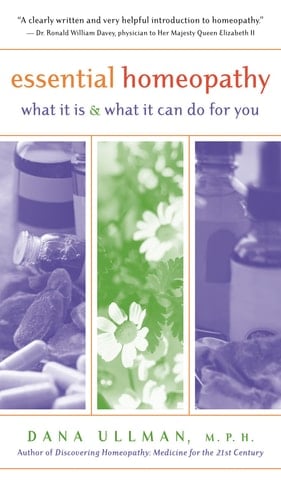 Essential Homeopathy What It Is and What It Can Do for You