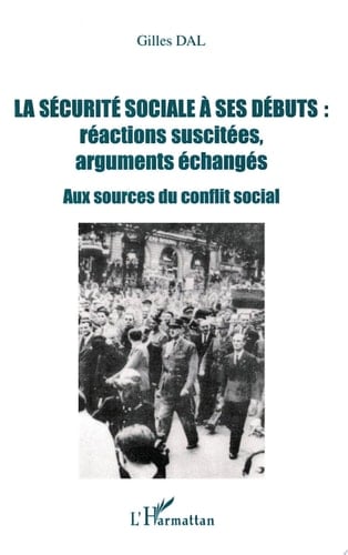 La sécurité sociale à ses débuts : réactions suscitées, arguments échangés Aux sources du conflit social
