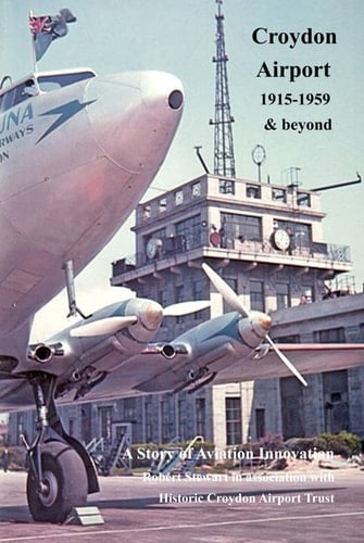 Croydon Airport 1915-1959 and beyond; A Story of Aviation Innovation