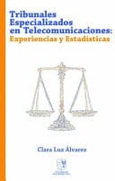 Tribunales Especializados en Telecomunicaciones Experiencias y Estadísticas