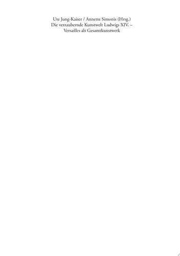 Die verzaubernde Kunstwelt Ludwigs XIV. – Versailles als Gesamtkunstwerk