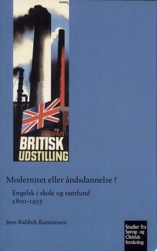 Modernitet eller åndsdannelse? Engelsk i skole og samfund 1800-1935