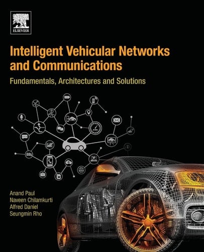 Intelligent Vehicular Networks and Communications Fundamentals, Architectures and Solutions