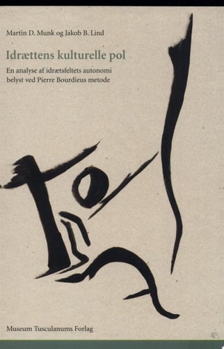 Idrættens kulturelle pol en analyse af idrætsfeltets autonomi belyst ved Pierre Bourdieus metode