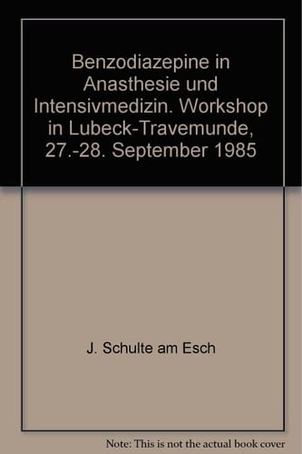Benzodiazepine in Anästhesie und Intensivmedizin Workshop in Lübeck-Travemünde, 27. u. 28. September 1985