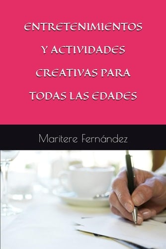 ENTRETENIMIENTOS Y ACTIVIDADES CREATIVAS PARA TODAS LAS EDADES (Spanish Edition)