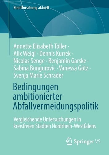 Bedingungen Ambitionierter Abfallvermeidungspolitik Vergleichende Untersuchungen in Kreisfreien Städten Nordrhein-Westfalens