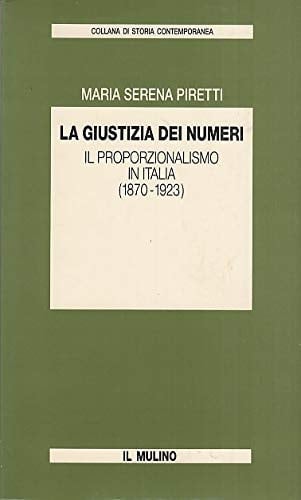 La giustizia dei numeri il proporzionalismo in Italia (1870-1923)