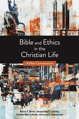 Bible and Ethics in the Christian Life A New Conversation