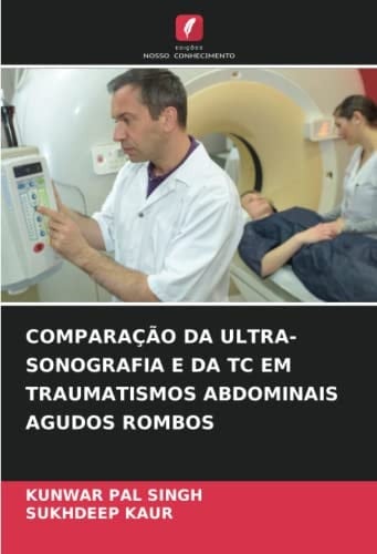 COMPARAÇÃO DA ULTRA-SONOGRAFIA E DA TC EM TRAUMATISMOS ABDOMINAIS AGUDOS ROMBOS (Portuguese Edition)